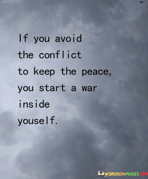 If You Avoid The Conflict To Keep The Peace Quotes