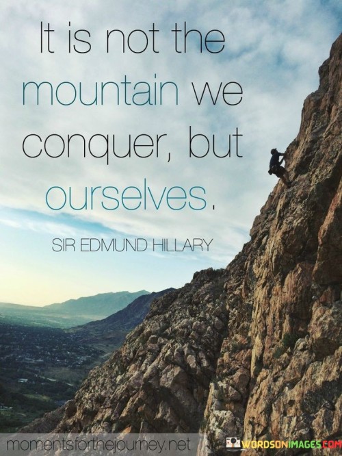 The challenge isn't the mountain, but our inner journey. It's like climbing a path within ourselves. Conquering doubts and fears empowers us. Like a hero facing inner dragons, self-mastery leads us to the peak of growth.

Think of the mountain as a mirror. It's like reflecting our strength and weakness. The climb is a metaphor for overcoming hurdles. Just as a sculptor shapes stone, we mold our character through challenges, emerging stronger and wiser.

Success is the transformation from within. It's like blooming flowers after a storm. As we conquer ourselves, the mountain becomes a symbol of personal triumph. Like a chapter ending with victory, self-conquest marks the summit of our story.