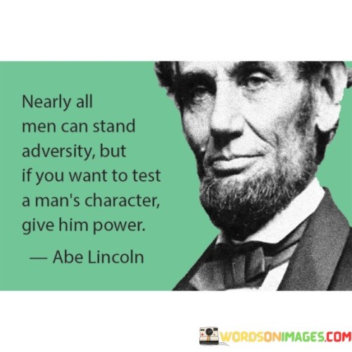 Nearly All Men Can Stand Adversity Quotes