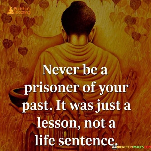 Never Be A Prisoner Of Your Past Quotes