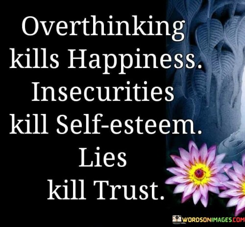 Overthinking Kills Happiness Insecurities Kill Self esteem Quotes