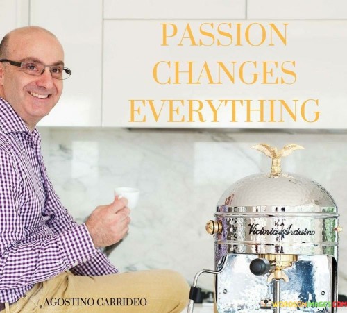 Passion-Changes-Everything-Quotes.jpeg