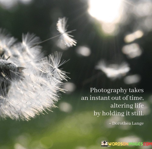Photography-Takes-An-Instant-Out-Of-Time-Quotes.jpeg