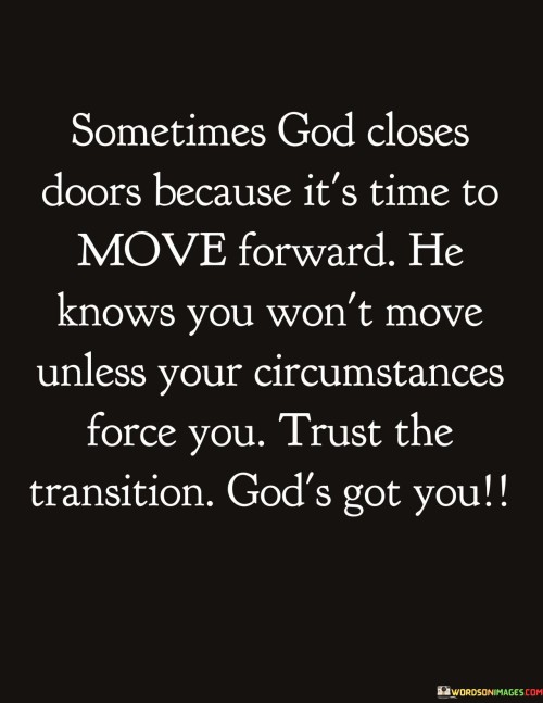 Sometimes God Closes Doors Because It's Time To Move Quotes