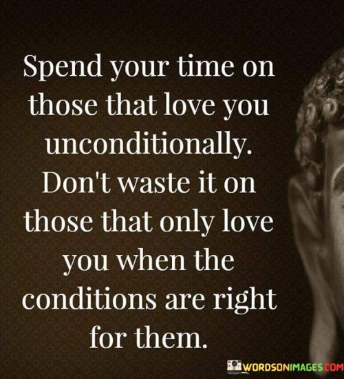 Spend Your Time On Those That Love You Quotes