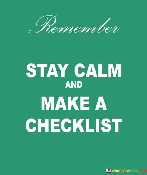 Stay-Calm-And-Make-A-Checklist-Quotes.jpeg