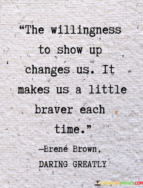 This Willingness To Show Up Changes Us Quotes