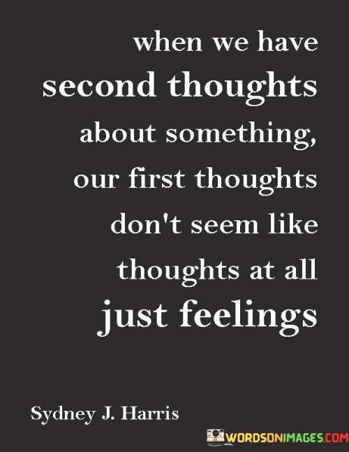 When We Have Second Thoughts About Something Quotes