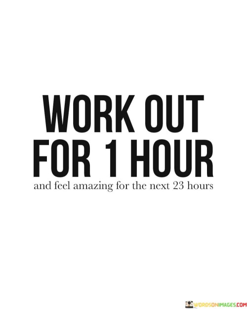 Work Out For 1 Hour Quotes