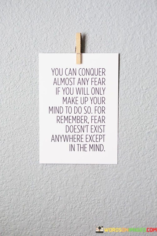 You Can Conquer Almost Any Fear If You Will Quotes