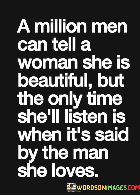 A Million Men Can Tell A Woman She Is Beautiful Quotes