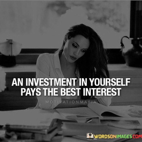 An Investment In Yourself Pays The Best Interest Quotes