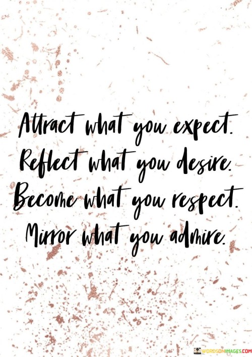 Attract-What-You-Expect-Reflect-What-You-Desire-Quotes.jpeg