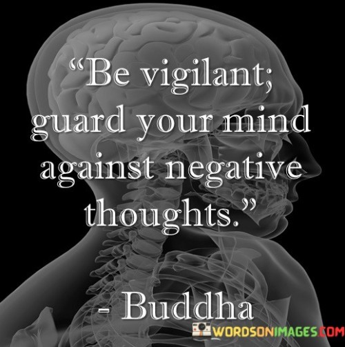 Be Vigilant Guard Your Mind Against Negative Thoughts Quotes