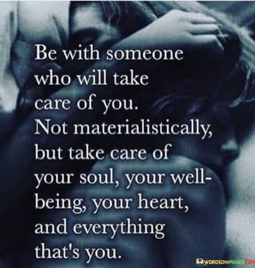 Be With Someone Who Will Take Care Of You Quotes
