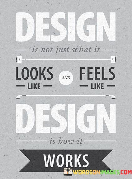Design-Is-Not-Just-What-It-Looks-Quotes.jpeg