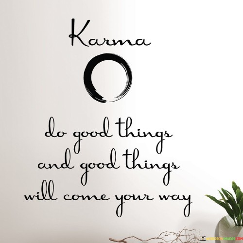Do Good Things And Good Things Will Come You Way Quotes