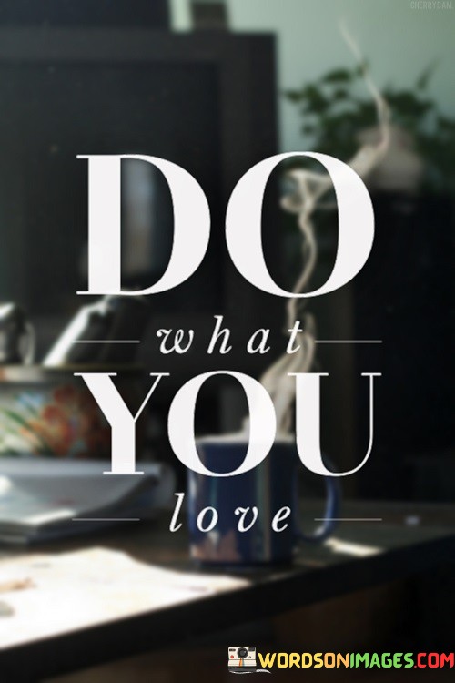 Do-What-You-Love-Quotes.jpeg