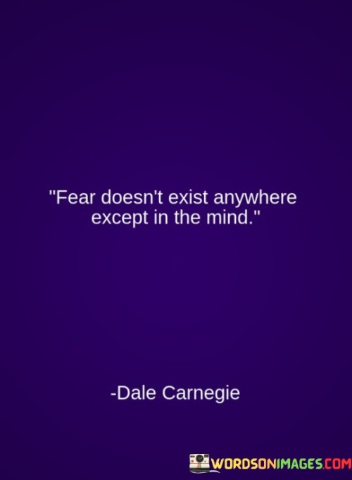 Fear-Doesnt-Exist-Anywhere-Except-In-The-Mind-Quotes.jpeg