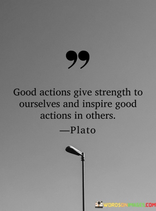 Good-Actions-Give-Strength-To-Ourselves-And-Inspire-Good-Quotes.jpeg