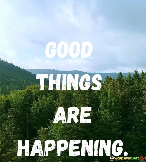 Good-Things-Are-Happening-Quotes.jpeg