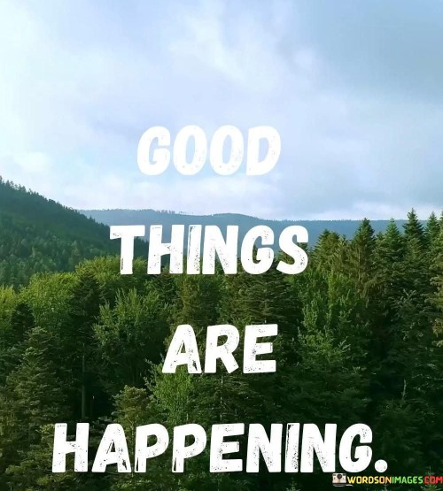 Positivity emerges. Fortunate events unfold. Optimism fills the air. Progress thrives. Encouraging signs abound. Life's tapestry weaves bright moments. Positivity's current carries us onward.

Blessings manifest. Fortunes grace us. Optimism prevails. Progress shapes our path. Promising signs greet us. Life's chapters unfold in brilliance. Encouragement fuels our journey.

Fortunate occurrences transpire. Positivity radiates. Optimism takes root. Progress flourishes. Promising signs abound. Life's pages turn to unveil goodness. Encouragement propels us forward.