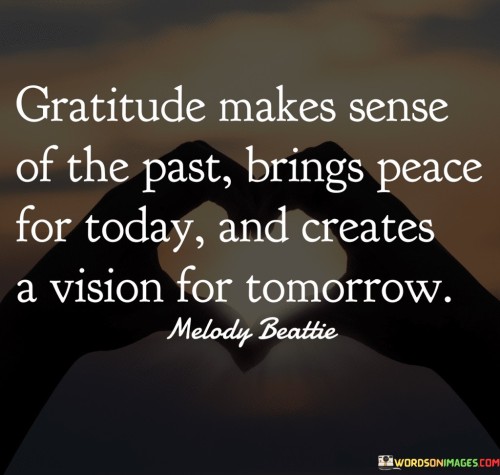 Gratitude-Makes-Sense-Of-The-Past-Quotes.jpeg