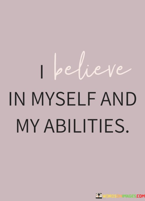 I-Believe-In-Myself-And-My-Abilities-Quotes.jpeg