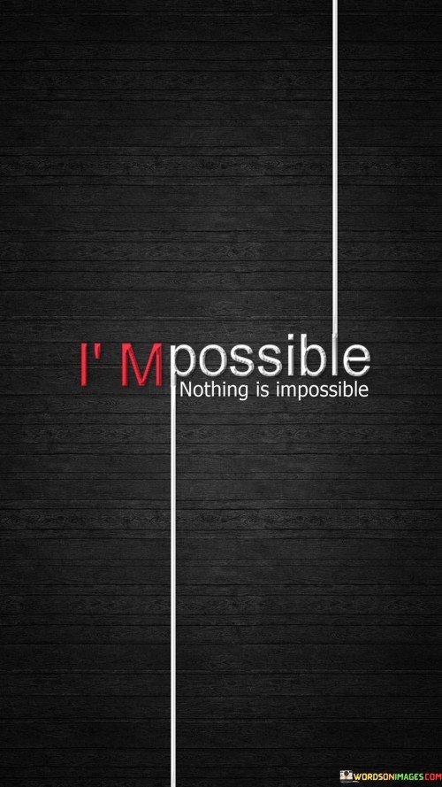 Im-Possible-Nothing-Is-Impossible-Quotes.jpeg