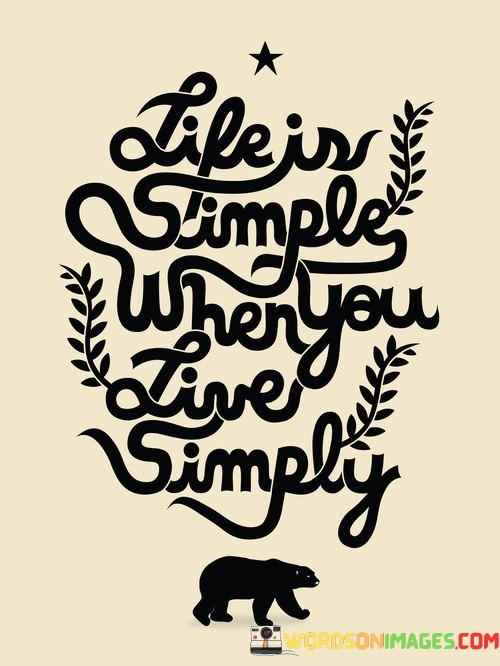 Life-Is-Simple-When-You-Live-Simply-Quotes.jpeg