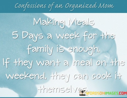 Making-Meals-5-Days-A-Week-For-The-Family-Is-Enough-Quotes.jpeg