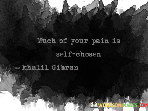 Much-Of-Your-Pain-Is-Self-Chosen-Quotes.jpeg
