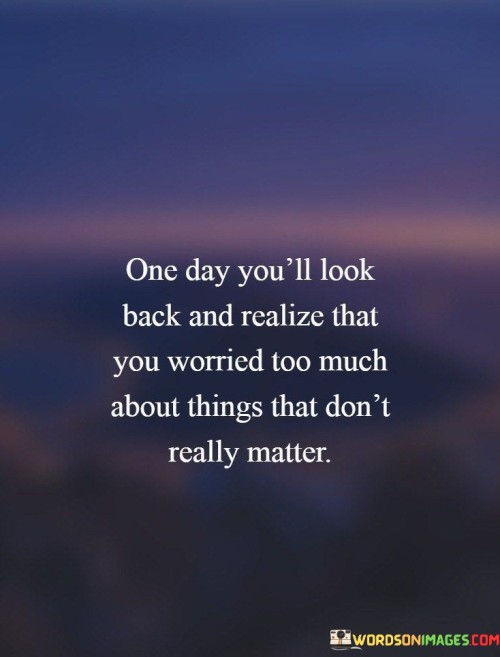 One Day You'll Look Back And Realize Quotes