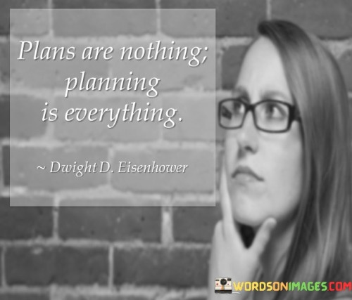 Plans-Are-Nothing-Planning-Is-Everything-Quotes.jpeg