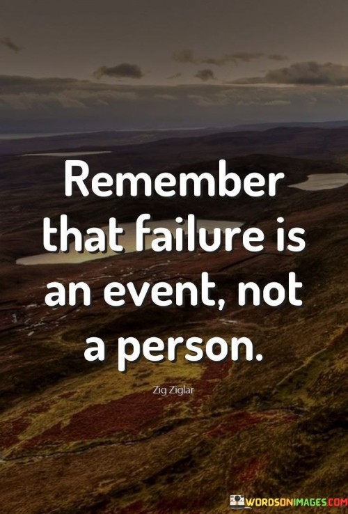 Remember-That-Failure-Is-An-Event-Not-A-Person-Quotes.jpeg