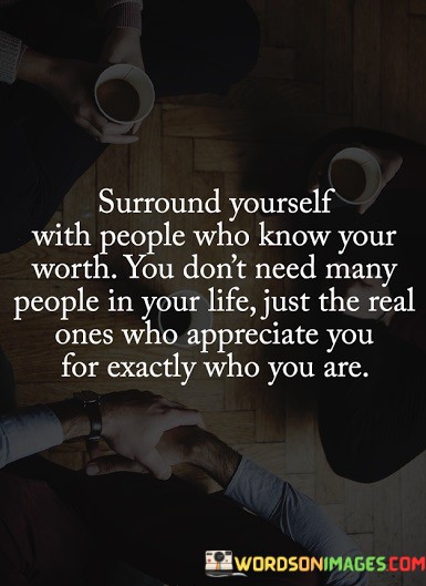 Surround-Yourself-With-People-Who-Know-Your-Worth-Quotes.jpeg