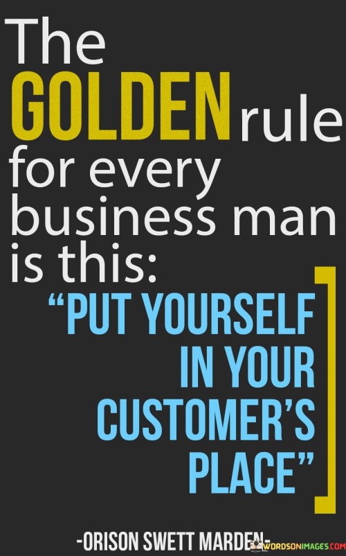The Golden Rule For Every Business Man Is This Quotes