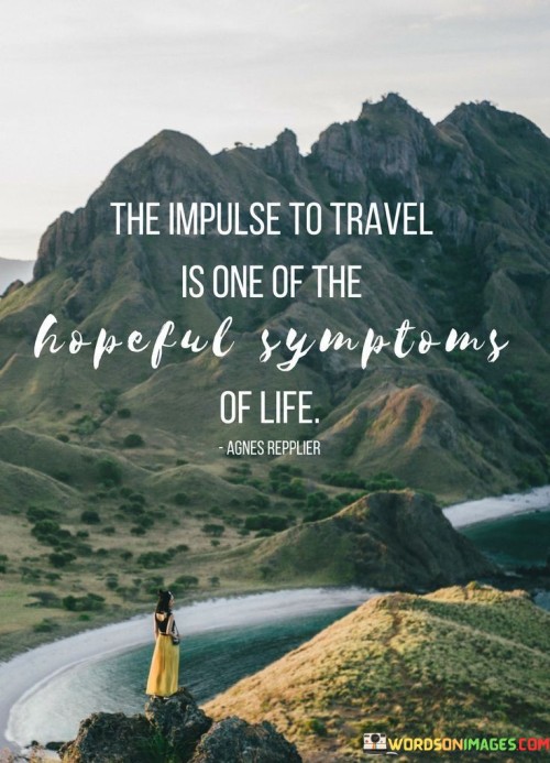 The-Impulse-To-Travel-Is-One-Of-The-Quotes.jpeg