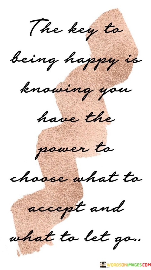 The-Key-To-Being-Happy-Is-Knowing-You-Have-The-Power-Quotes.jpeg