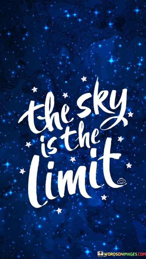 The-Sky-Is-The-Limit-Quotes.jpeg