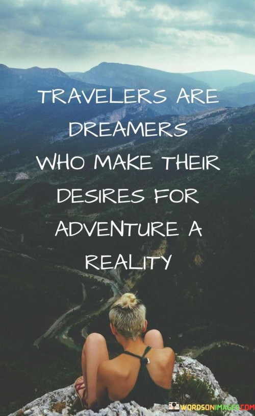 Travelers-Are-Dreamers-Who-Make-Their-Desires-Quotes.jpeg