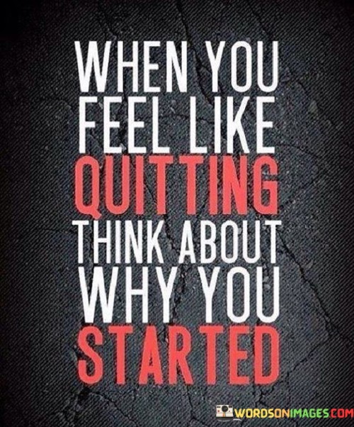 When You Feel Like Quitting Think About Quotes