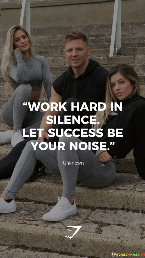 Work-Hard-In-Silence-Let-Success-Be-Your-Noise-Quotes.jpeg