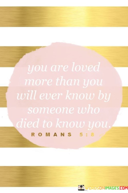 You Are Loved More Than You Will Ever Know Quotes