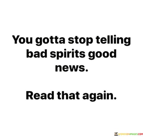 You-Gotta-Stop-Telling-Bad-Spirits-Good-News-Quotes.jpeg