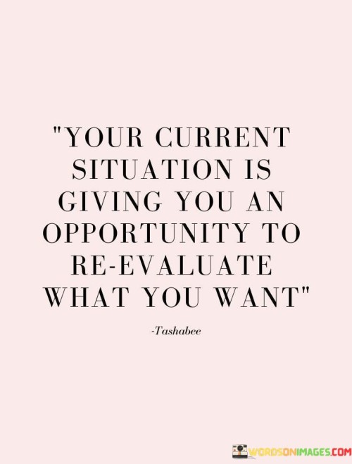 Your Current Situation Is Giving You An Opportunity Quotes