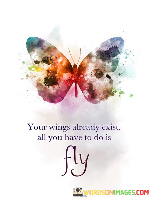 Your-Wings-Alread-Exist-All-You-Have-To-Do-Is-Fly-Quotes.jpeg