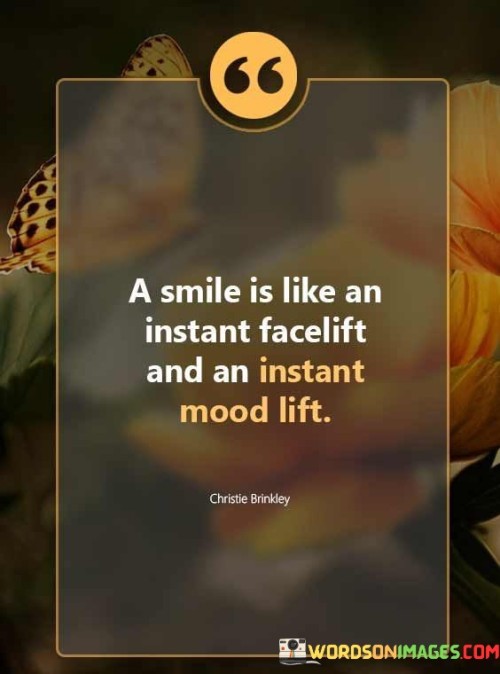 A Smile Is Like An Instant Facelift And An Instant Mood Lift Quote