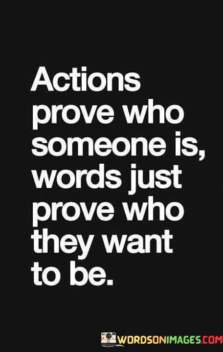 Actions-Prove-Who-Someone-Is-Words-Just-Quotes.jpeg