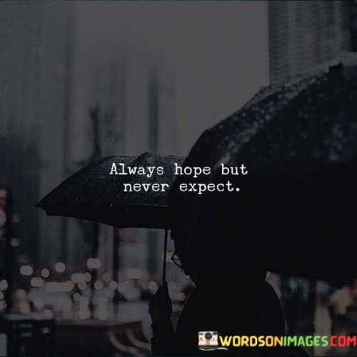 Always Hope But Never Quotes